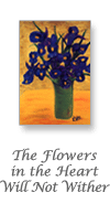 The Flowers in the Heart Will Not Wither